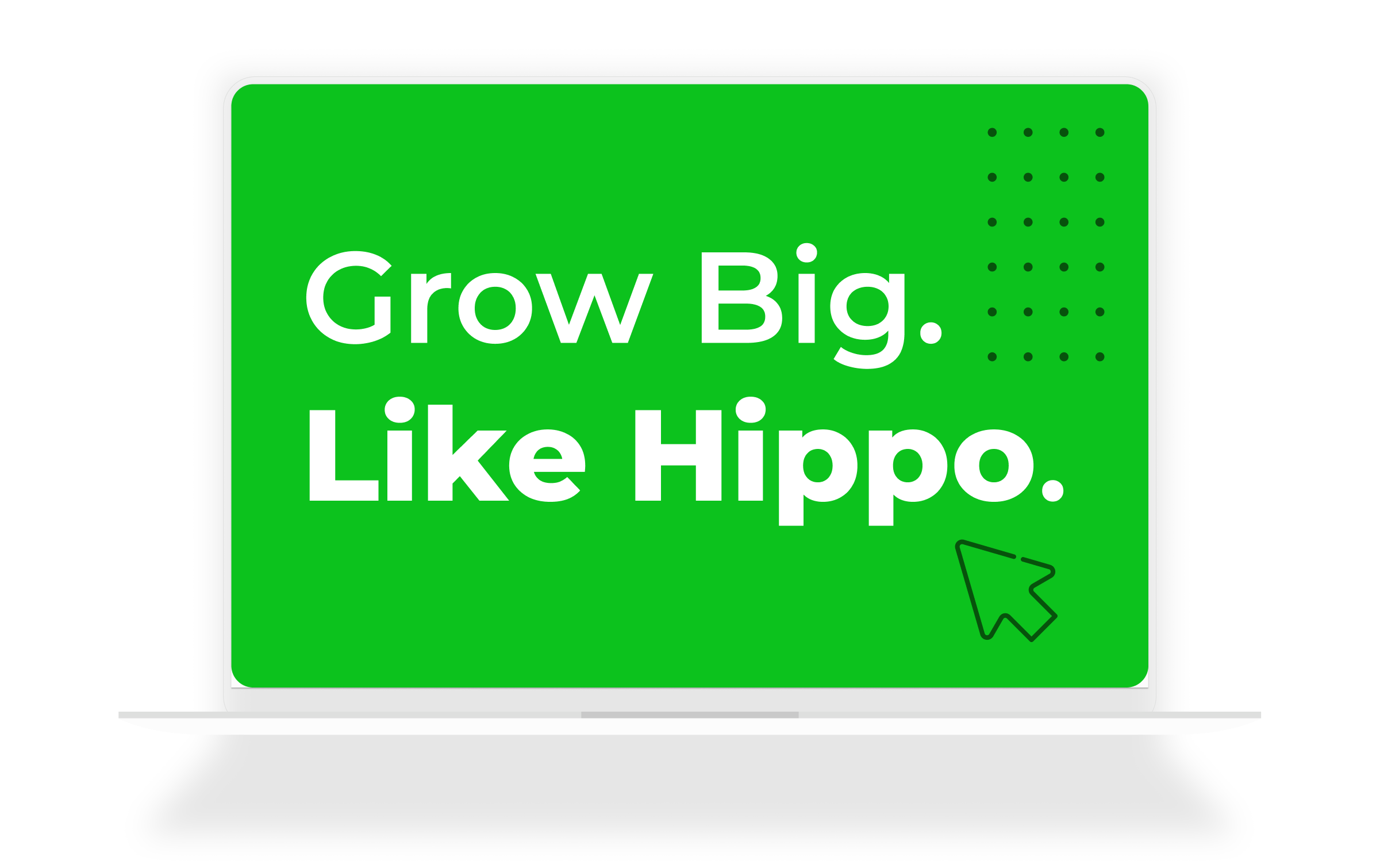 Grow Big. Like Hippo.
